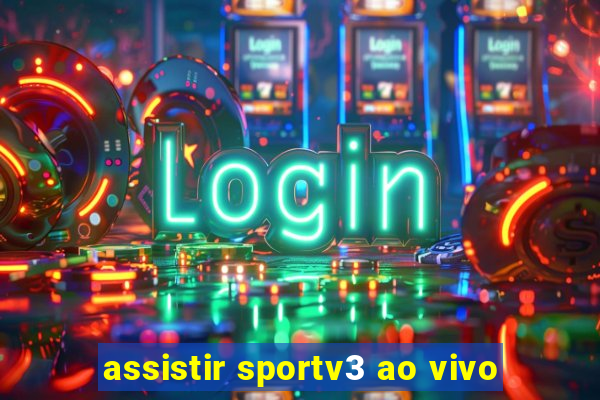 assistir sportv3 ao vivo